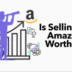 Is Selling on Amazon Worth It