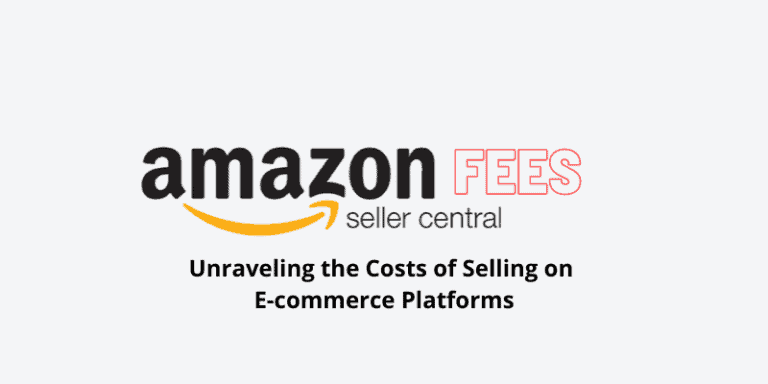 Demystifying Seller Central Fees: Unraveling the Costs of Selling on E-commerce Platforms