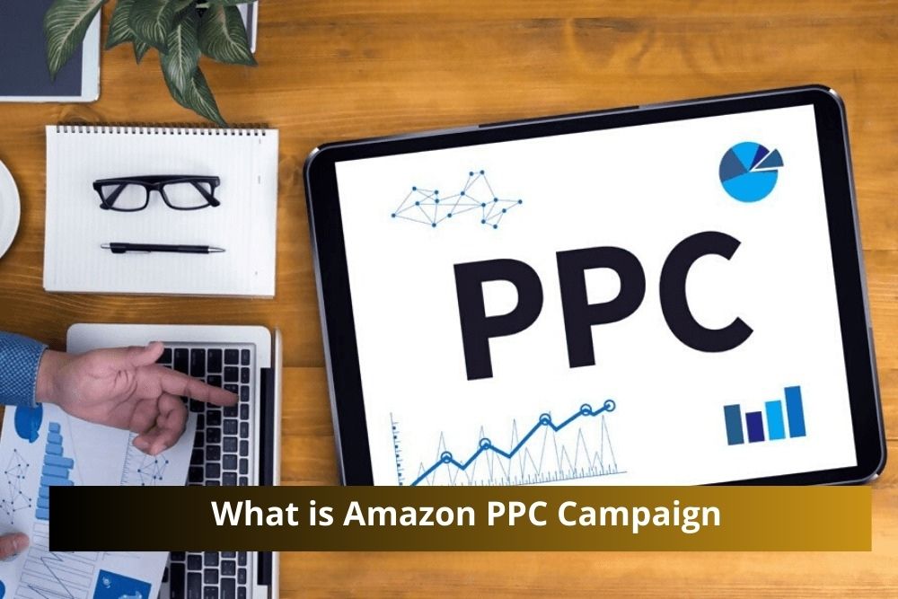 What is Amazon PPC Campaign